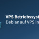 Debian auf VPs installieren